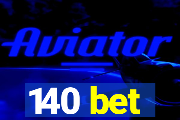 140 bet